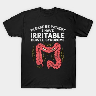Please Be Patient I Have Irritable Bowel Syndrome T-Shirt